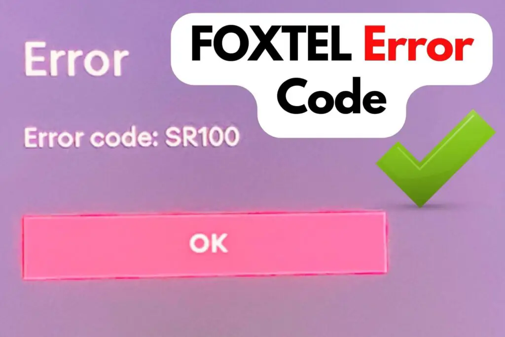 Fix Foxtel Error Code SR100 - Solved