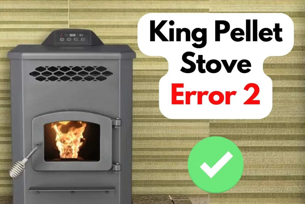 Fix King Pellet Stove Error 2